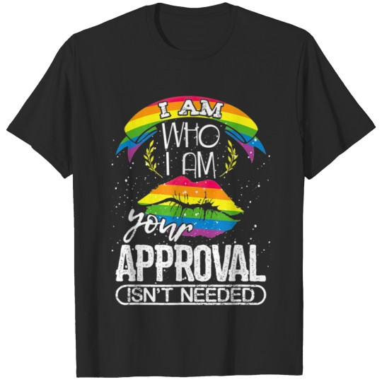 Discover I Am who I Am Your Approval Isnt Needed T T-shirt