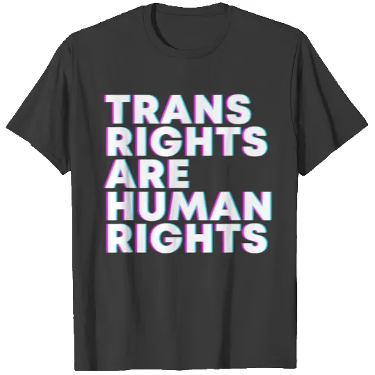 Trans Rights Are Human Rights Equal Rights T-shirt