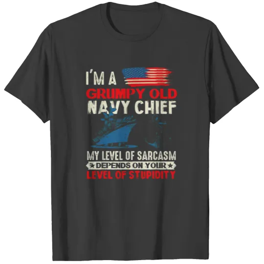I'm A Grumpy Old Navy Chief My Level Of Sarcasm T-shirt