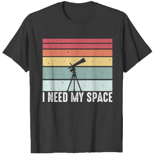 I Need Space Astronomy Funny Science Gift T-shirt