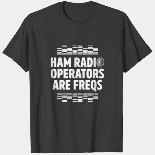 Ham Radio Operator Freqs Amateur Radio Homebrew T-shirt