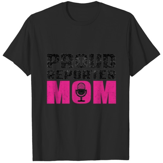 Discover Proud Reporter Mom News Reporter Microphone T-shirt