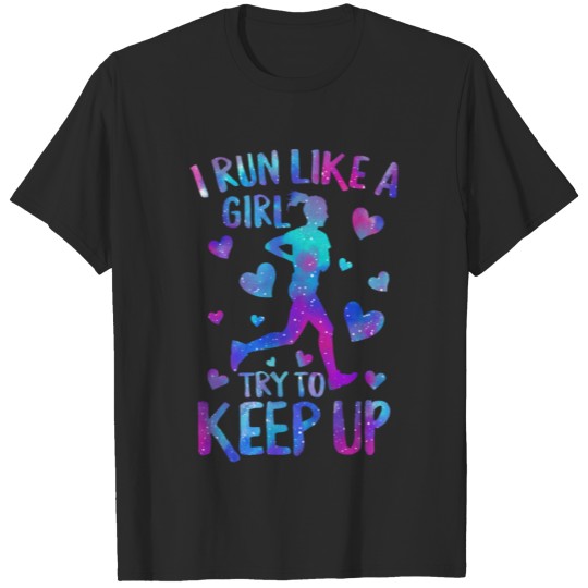 Discover Running Shirt, I Run Like A Girl Try To Keep Up T T-shirt