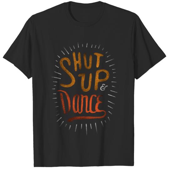 Discover Shut up and Dance T-shirt