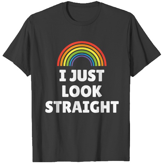 LGBT Pride I Just Look Straight T 2 T-shirt