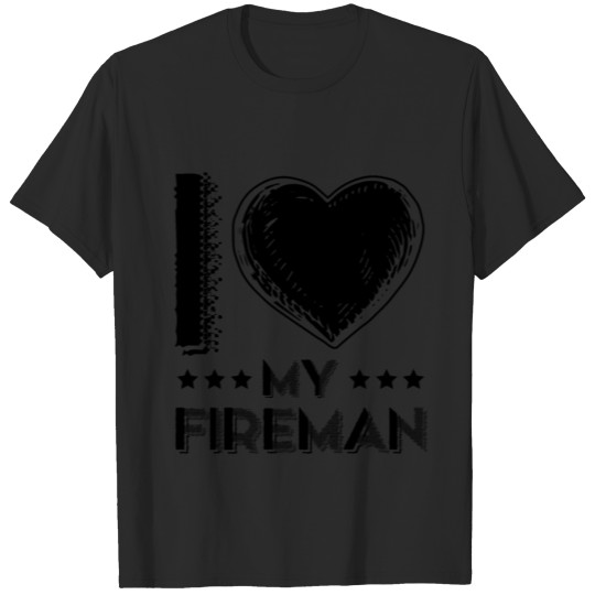 Discover I love my fireman T-shirt