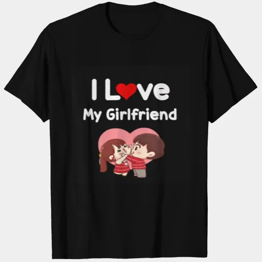 I Love My Girlfriend T-shirt