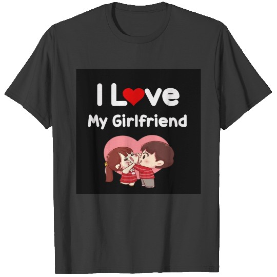 I Love My Girlfriend T-shirt
