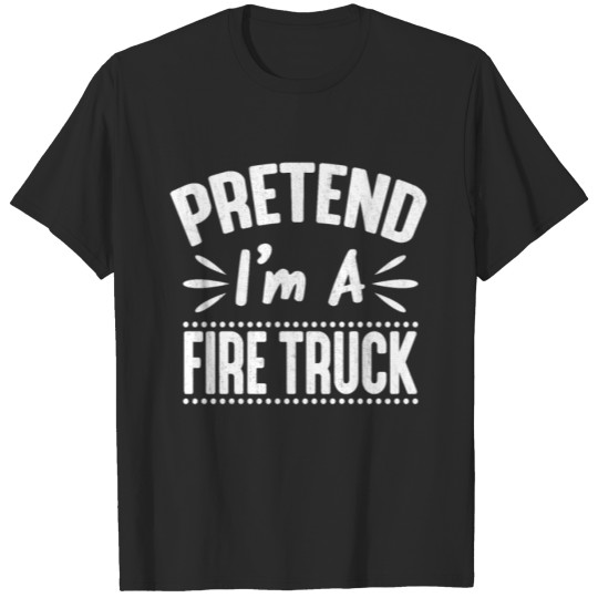 Discover Pretend I'm a Fire Truck Lazy Halloween Costume T-shirt