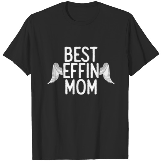 Best Effin Mom I Love You Mama Mother's Day T-shirt