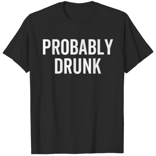 Discover Probably Drunk T-shirt