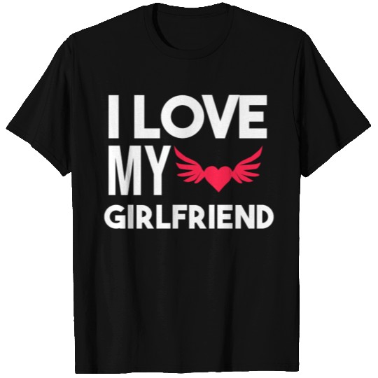 I Love My Girlfriend T-Shirt T-shirt