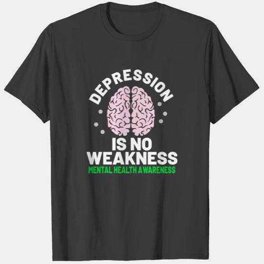 MENTAL HEALTH AWARENESS depression is no weakness T-shirt