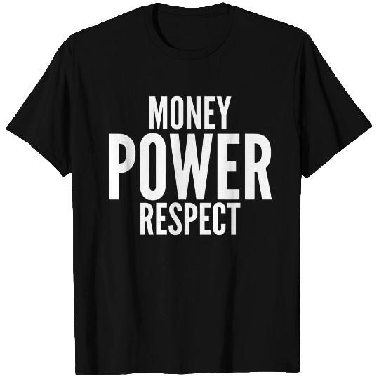 Money Power Respect (white bold fonts) T-shirt