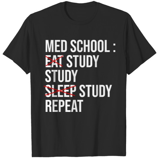 Discover Med School Eat Study Sleep Repeat Funny Medical T-shirt