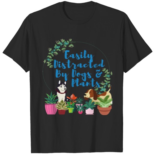 Discover Easily Distracted By Dogs And Plants T-shirt
