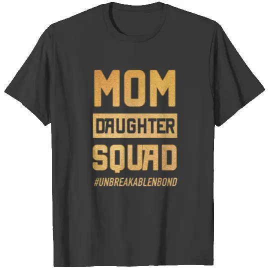 Mom Daughter Squad #Unbreakablenbond Happy Mother' T-shirt