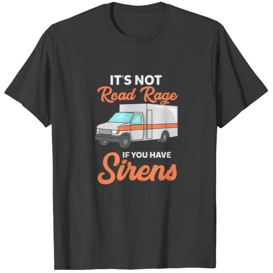 Discover Its not road rage if you have sirens T-shirt