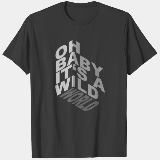 Discover Oh Baby Its A Wild World (3D-Edition) T-shirt