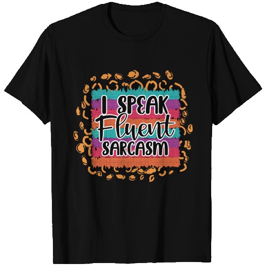 i speak fluent sarcasm funny novelty gift T-shirt