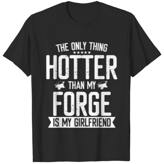 Discover Blacksmith Forge Hotter than Girlfriend Metalwork T-shirt