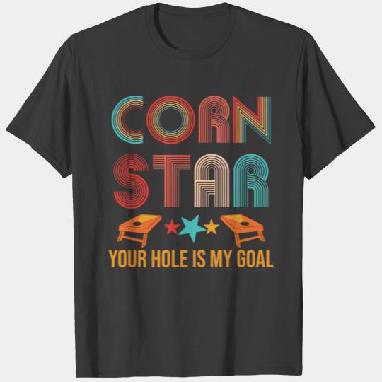 Corn Star Your Hole Is My Goal Cornhole T-shirt