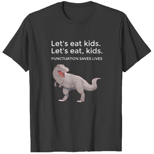 Let's eat Kids Punctuation Saves Lives Funny T-shirt