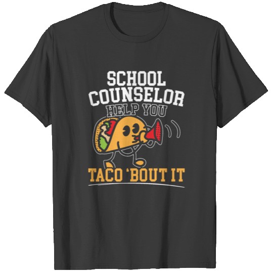 School Counselor Help You Taco 'Bout It T-shirt