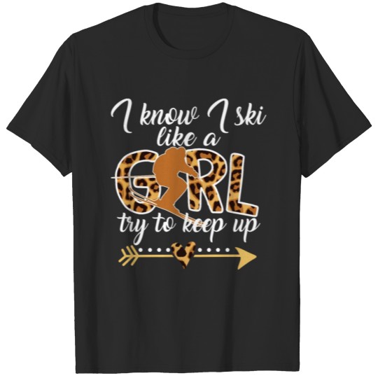 Discover I Ski Like A Girl Try To Keep Up, Skier Funny T-shirt