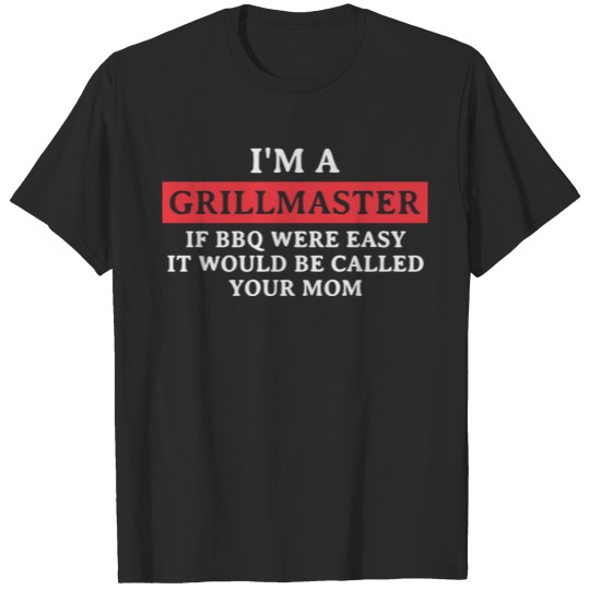Discover I'm A Grill Master If BBQ Were Easy It'd Be Called T-shirt