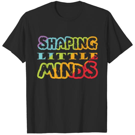 Discover Shaping Little Minds School Teach Teacher College T-shirt