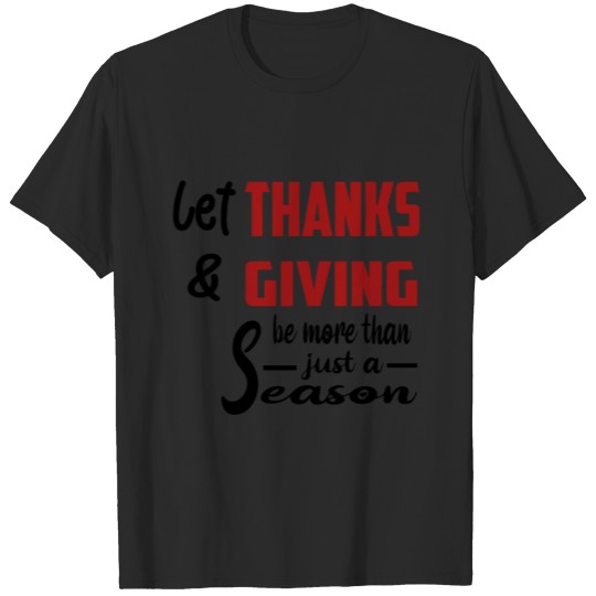 Discover let thanks giving be more than just a season funny T-shirt