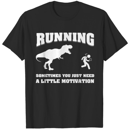 Discover Running Sometimes You Need Little Motivation T-shirt