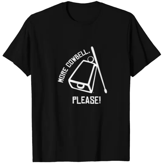 More Cowbell Please Funny Classic Joke T-shirt