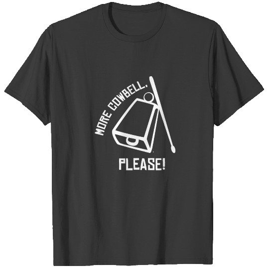 More Cowbell Please Funny Classic Joke T-shirt