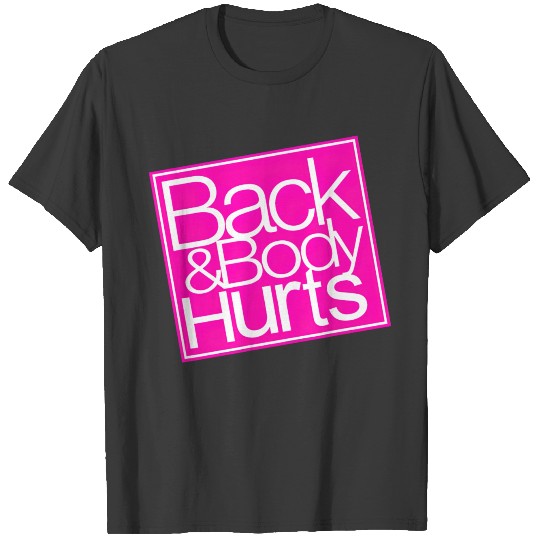 Back and Body Hurts Funny Quote Yoga Gym Workout T-shirt