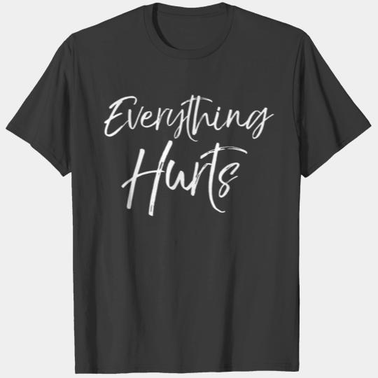 Everything Hurts for Women Funny Workout T Men T-shirt