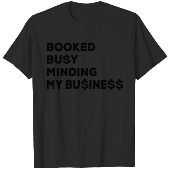Discover Business Owner - BOOKED BUSY MINDING MY BUSINESS T-shirt