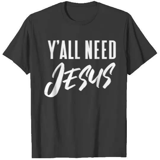 Yall Need Jesus Funny Southern T-shirt