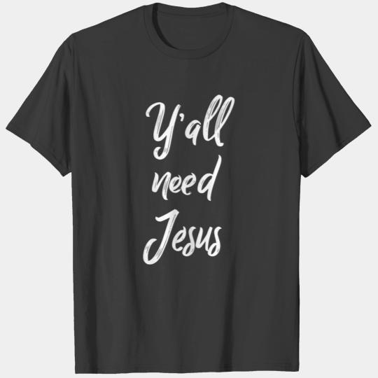 Yall Need Jesus Southern Saying Funny T T-shirt