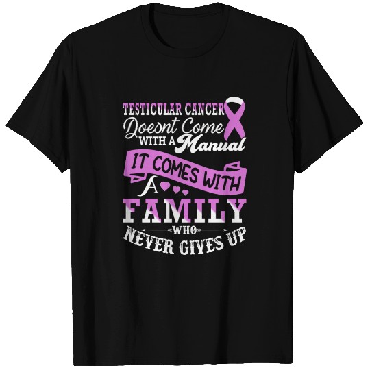 Testicular Cancer Doesnt Come With A Manual It Com T-shirt
