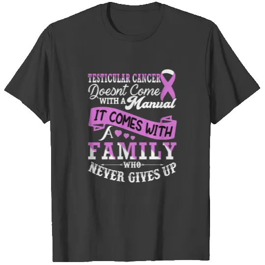 Testicular Cancer Doesnt Come With A Manual It Com T-shirt