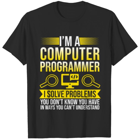 I'm A Computer Programmer I Solve Problems v2 T-shirt