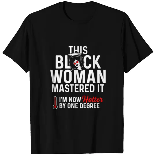 Black Queen Hotter Degree Masters Graduation T-shirt