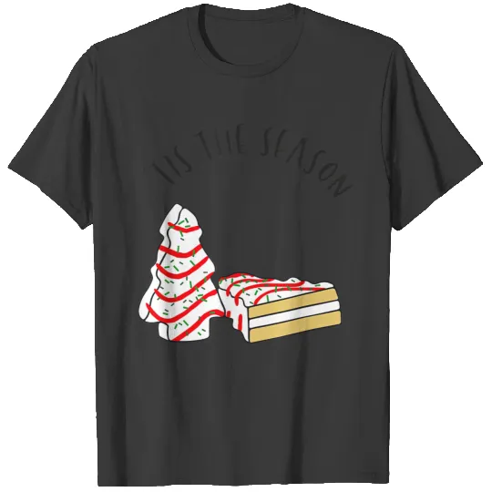 Tis The Season Little Debbie Christmas Tree Cakes T-shirt