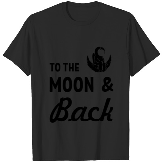 Discover To the moon and back space universe cosmonaut T-shirt