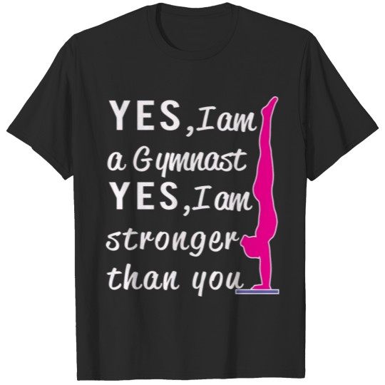 Discover Top Girls Gymnastics Yes I'M Stronger Than You Gif T-shirt