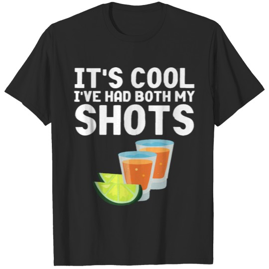 Discover Its Cool Ive Had Both My Shots Funny equila ank op T-shirt
