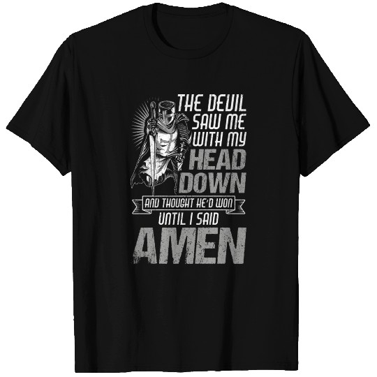 The Devil Saw Me With My Head Down Until I Said Am T-shirt