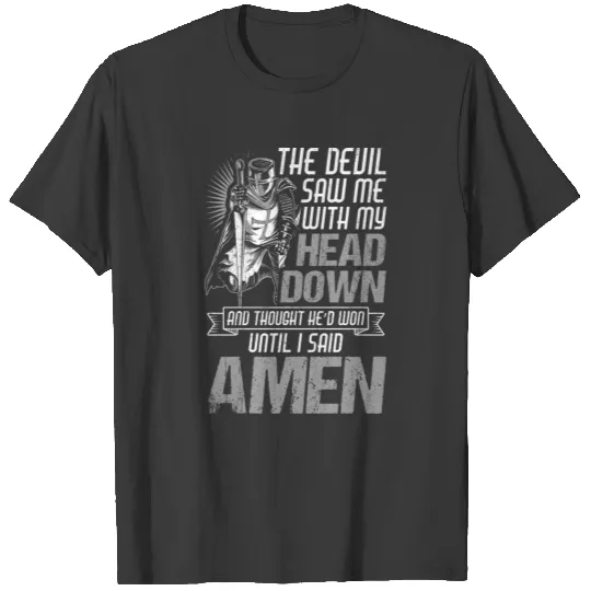 The Devil Saw Me With My Head Down Until I Said Am T-shirt
